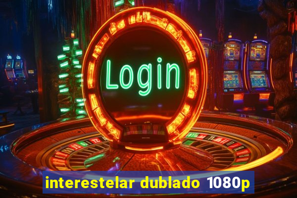 interestelar dublado 1080p